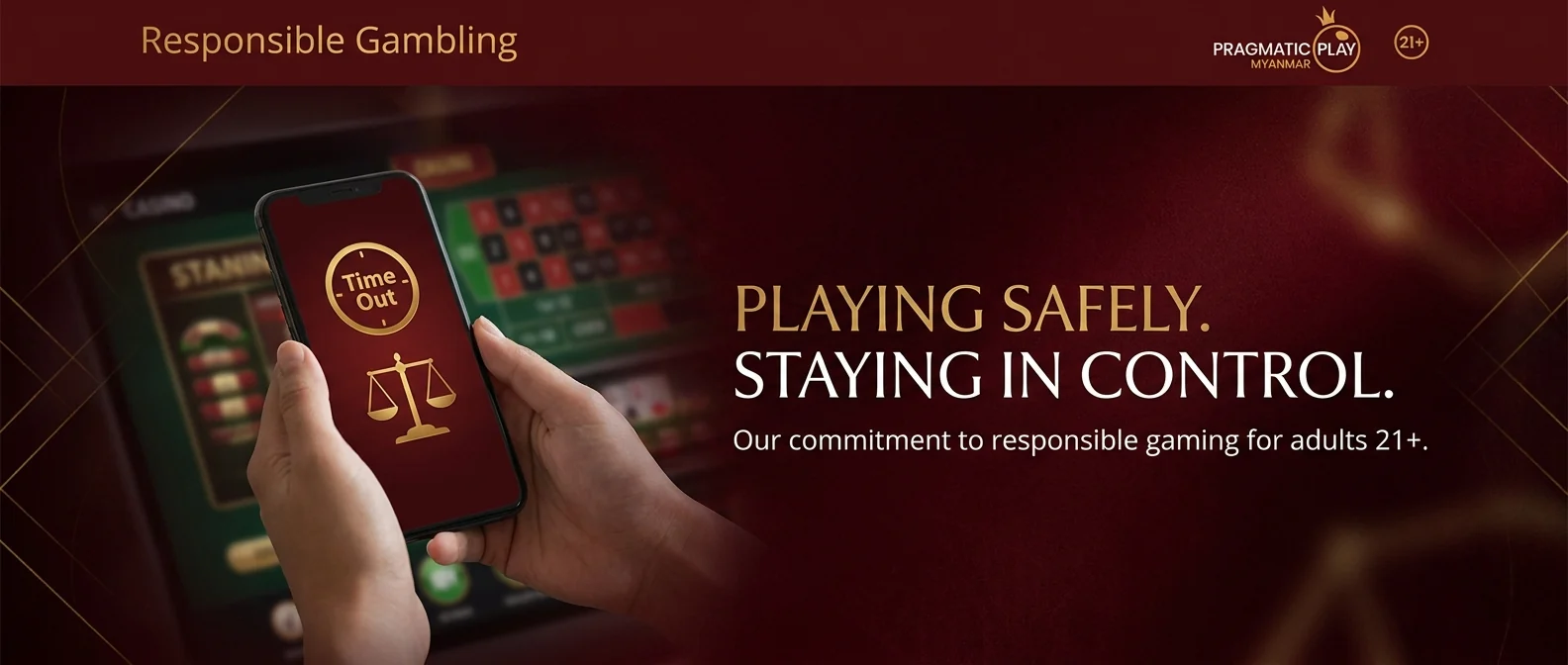 Responsible gambling at Pragmatic Play Myanmar — play safely and stay in control, for adults 21 and over